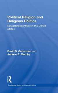 Political Religion and Religious Politics