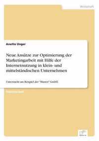 Neue Ansatze zur Optimierung der Marketingarbeit mit Hilfe der Internetnutzung in klein- und mittelstandischen Unternehmen