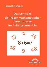 Das Lernspiel als Trager mathematischer Lernprozesse im Anfangsunterricht