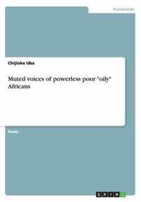 Muted voices of powerless poor oily Africans