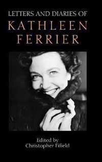 Letters And Diaries Of Kathleen Ferrier