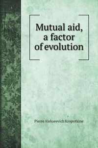 Mutual aid, a factor of evolution