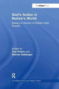 God's Action in Nature's World: Essays in Honour of Robert John Russell