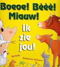 Boeoe! Bèèè! Miauw! Ik zie jou!