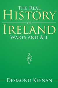 The Real History of Ireland Warts and All