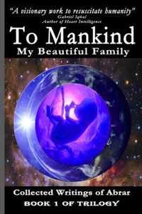 To Mankind My Beautiful Family - Book 1 of Trilogy