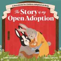 The Story of My Open Adoption: A Storybook for Children Adopted at Birth