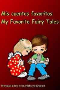 Mis cuentos favoritos. My Favorite Fairy Tales. Bilingual Book in Spanish and English: Bilingue