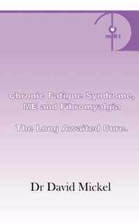 Chronic Fatigue Syndrome, ME and Fibromyalgia