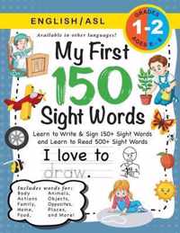 My First 150 Sight Words Workbook: (Ages 6-8) Bilingual (English / American Sign Language - ASL)