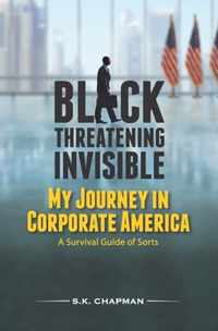 Black Threatening Invisible: My Journey In Corporate America