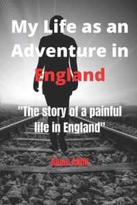 My Life as an Adventure in England