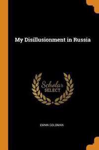 My Disillusionment in Russia