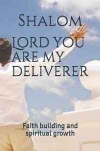 Lord you are my deliverer