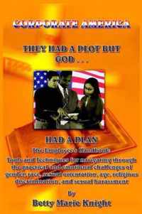 Corporate America: They Had A Plot But God Had A Plan: The Employee's Handbook