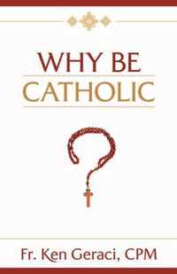 Why Be Catholic