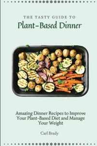 The Tasty Guide to Plant- Based Dinner