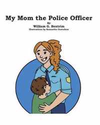 My Mom the Police Officer