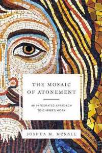 The Mosaic of Atonement: An Integrated Approach to Christ's Work