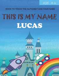 This is my name Lucas: book to trace the alphabet and your name