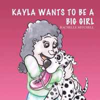 Kayla Wants to be a Big Girl