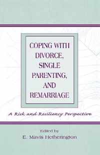 Coping with Divorce, Single Parenting, and Remarriage