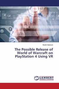 The Possible Release of World of Warcraft on PlayStation 4 Using VR