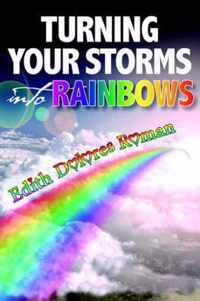 Turning Your Storms into Rainbows