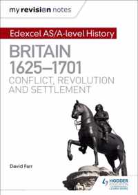 My Revision Notes: Edexcel AS/A-level History: Britain, 1625-1701