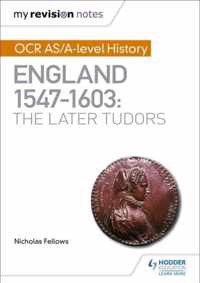 My Revision Notes: OCR AS/A-level History: England 1547-1603