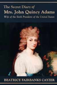 The Secret Diary of Mrs. John Quincy Adams