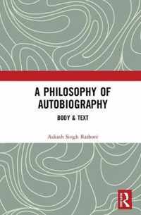 A Philosophy of Autobiography: Body & Text