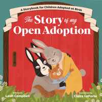 The Story of My Open Adoption: A Storybook for Children Adopted at Birth