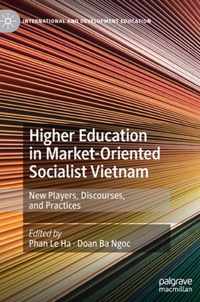 Higher Education in Market-Oriented Socialist Vietnam