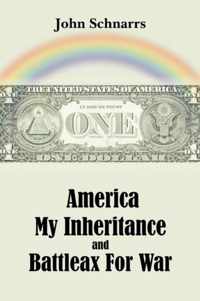 America My Inheritance and Battleax For War