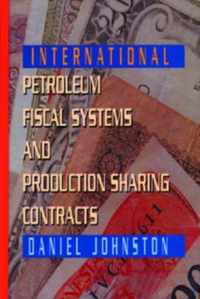 International Petroleum Fiscal Systems and Production Sharing Contracts