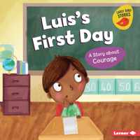 Luis&apos;s First Day: A Story about Courage