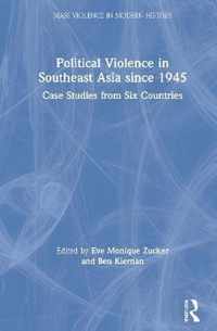 Political Violence in Southeast Asia Since 1945: Case Studies from Six Countries