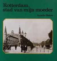 Rotterdam stad van myn moeder