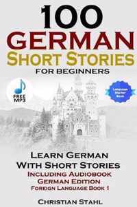 100 German Short Stories for Beginners Learn German with Stories Including Audiobook German Edition Foreign Language Book 1