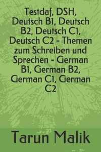 Testdaf, DSH, Deutsch B1, Deutsch B2, Deutsch C1, Deutsch C2 - Themen zum Schreiben und Sprechen - German B1, German B2, German C1, German C2