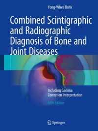 Combined Scintigraphic and Radiographic Diagnosis of Bone and Joint Diseases