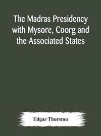 The Madras Presidency with Mysore, Coorg and the Associated States