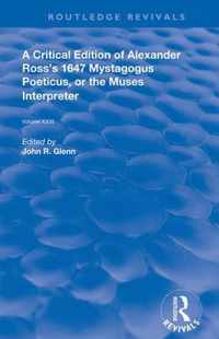 A Critical Edition of Alexander's Ross's 1647 Mystagogus Poeticus, or The Muses Interpreter