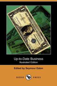 Up-To-Date Business (Illustrated Edition) (Dodo Press)