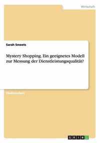 Mystery Shopping. Ein geeignetes Modell zur Messung der Dienstleistungsqualitat?