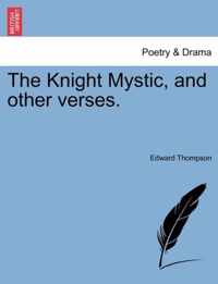 The Knight Mystic, and Other Verses.