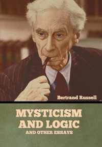 Mysticism and Logic and Other Essays