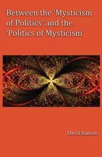 Between the 'Mysticism of Politics' and the 'Politics of Mysticism'