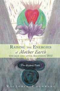 Raising the Energies of Mother Earth Before and After Ascension